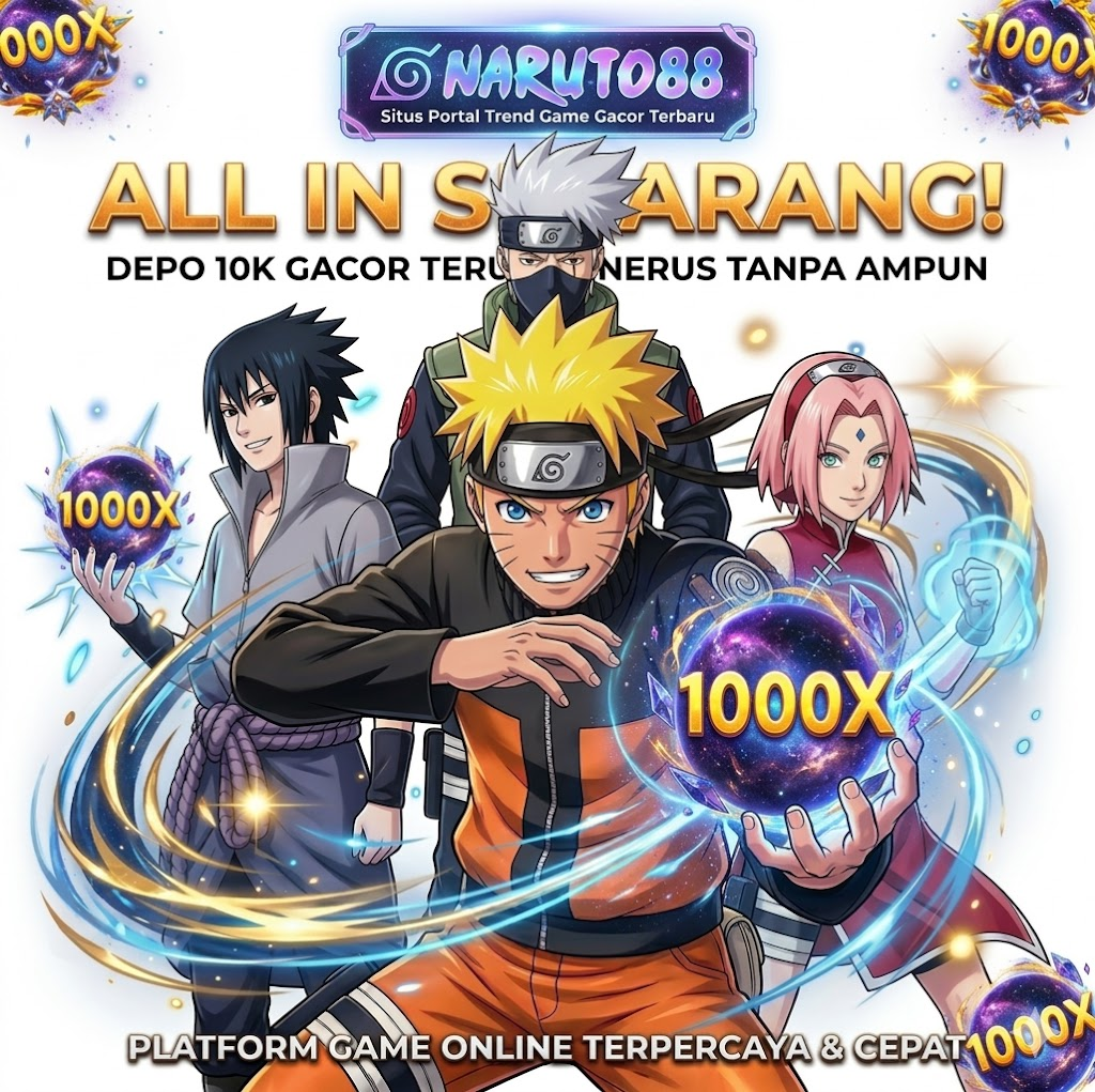 NARUTO88 : Galau? ALL IN Sekarang! Depo 10K Gacor Terus Menerus Tanpa Ampun